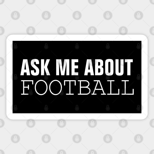 Ask Me About Football Magnet by SpHu24